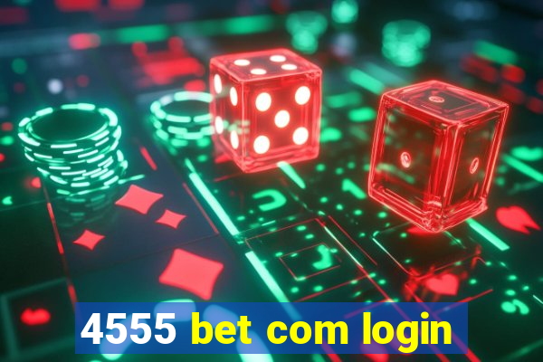 4555 bet com login